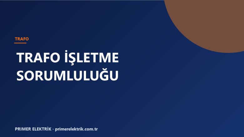 Bursa’da Trafo İşletme Sorumluluğu Kimde? OG Trafo Merkezi Yönetmelik Rehberi