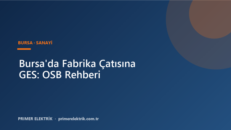 Bursa fabrika çatısına GES OSB ve sanayi tesisleri rehberi kapak görseli