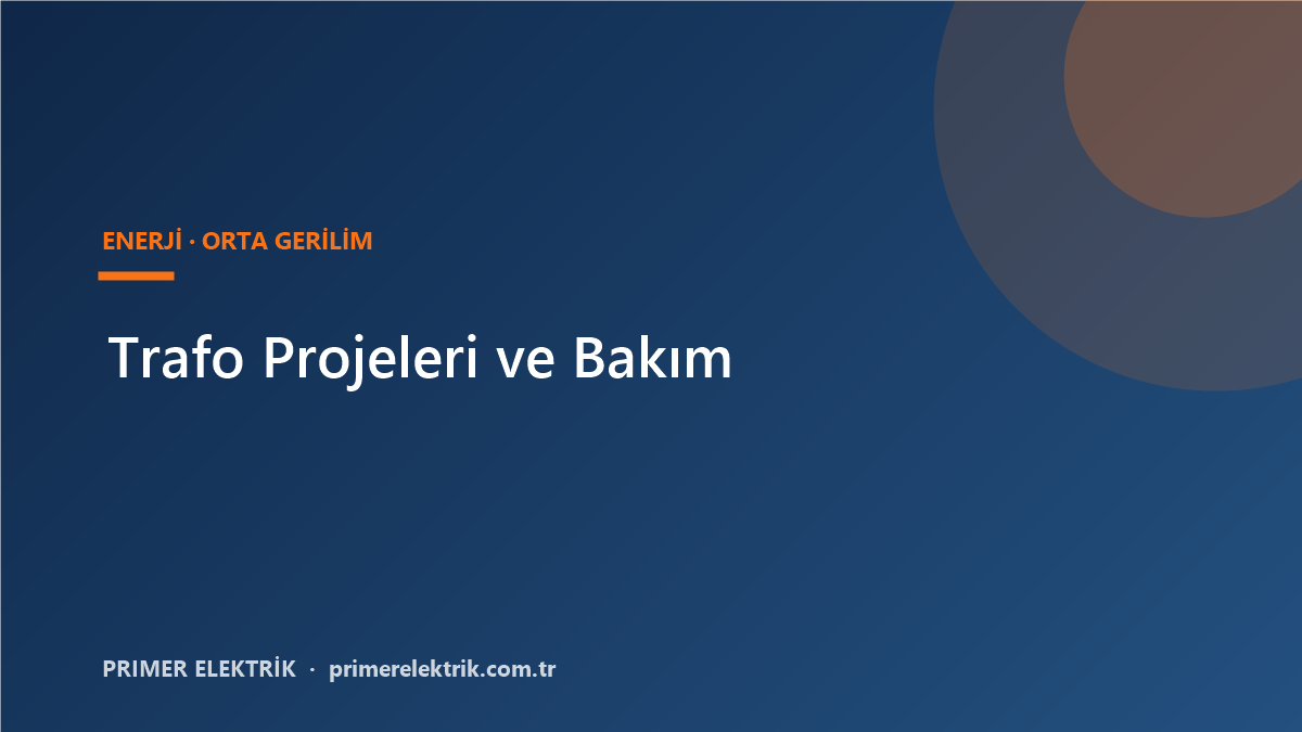 Trafo Projeleri ve Bakim – Orta Gerilim Cozumleri