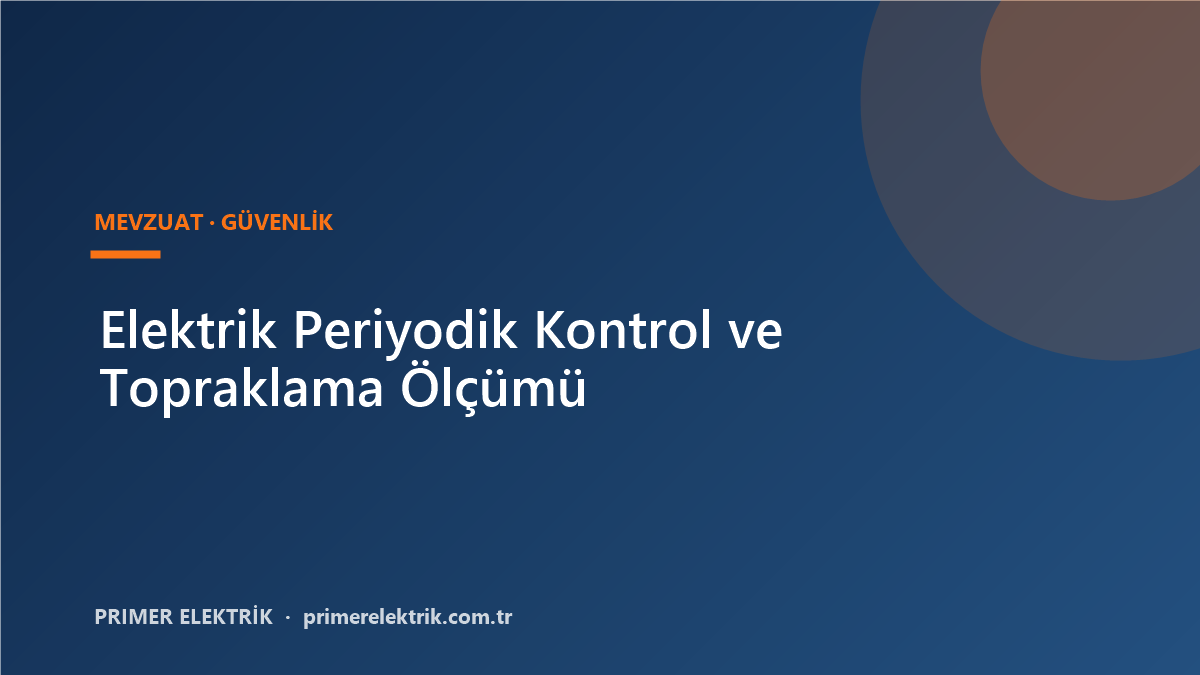 Elektrik Periyodik Kontrol ve Topraklama Olcumu