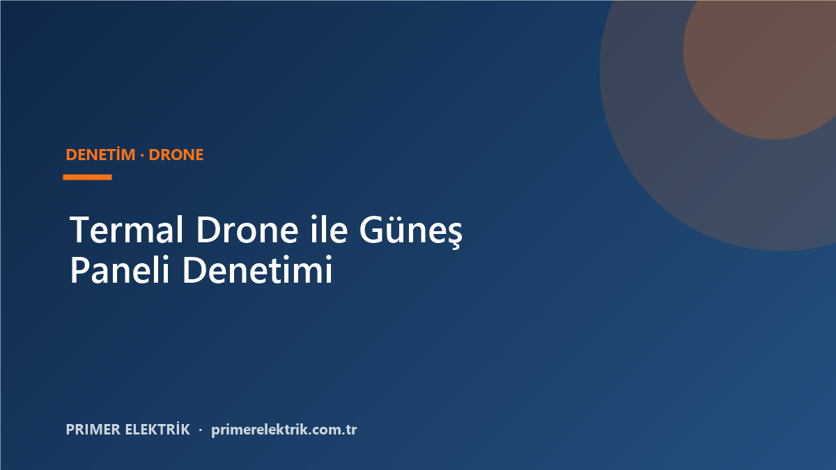 Termal Drone ile Gunes Paneli Denetimi – Hotspot Tespiti