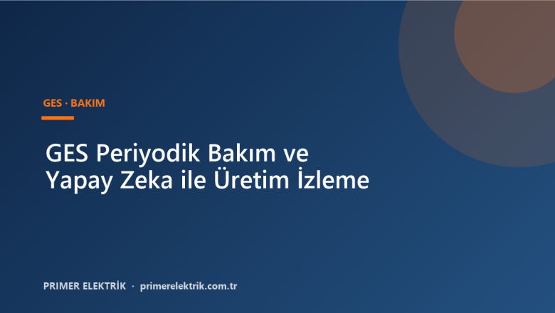 GES periyodik bakım ve yapay zeka ile üretim izleme kapak görseli