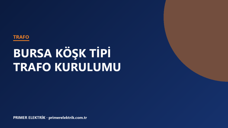 Bursa köşk tipi trafo kurulumu kapak görseli