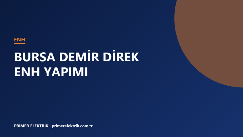 Bursa Demir Direk ENH Yapımı